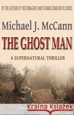 The Ghost Man Michael J. McCann   9780987708762 The Plaid Raccoon Press - książka