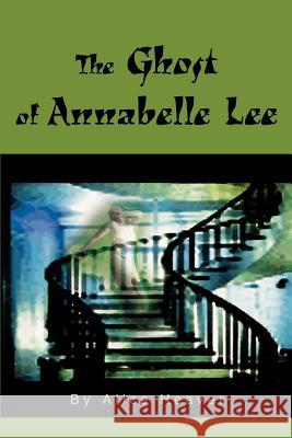 The Ghost of Annabelle Lee Alice E. Heaver 9780595265473 Writers Club Press - książka