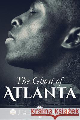 The Ghost of Atlanta J. E. Thompson 9781502847331 Createspace - książka