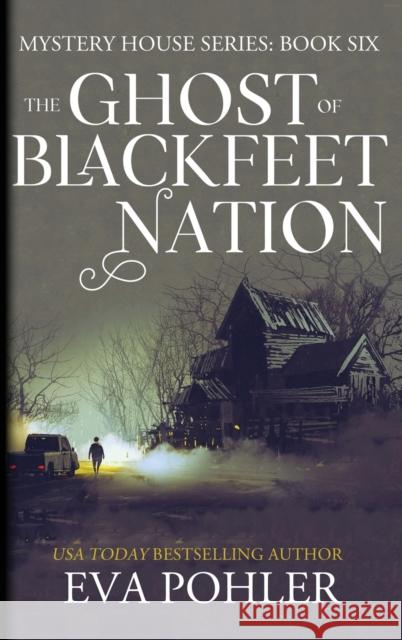 The Ghost of Blackfeet Nation Eva Pohler   9781958390214 Eva Pohler Books - książka