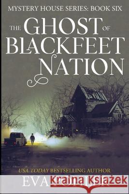 The Ghost of Blackfeet Nation Eva Pohler   9781958390733 Eva Pohler Books - książka