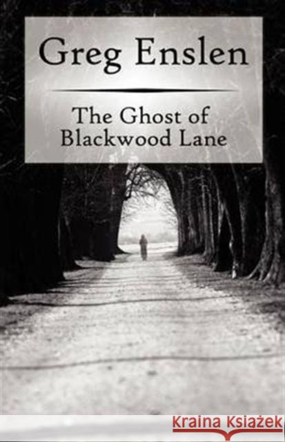 The Ghost of Blackwood Lane Greg Enslen Jon Williams 9781938768019 Gypsy Publications - książka