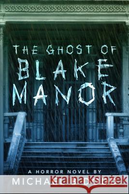 The Ghost of Blake Manor Michael Dodd 9781978472280 Createspace Independent Publishing Platform - książka