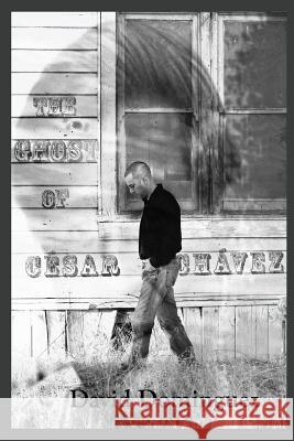 The Ghost of Cesar Chavez David Dominguez 9781936196012 C&r Press - książka