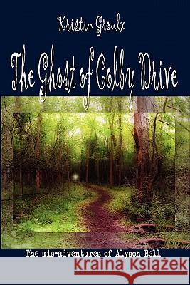 The Ghost of Colby Drive Kristin Groulx 9780981131504  - książka