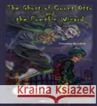 The Ghost of Count Otto and the Pumpkin Wizard Timothy Burdick 9788075513182 Jonathan Livingston - książka
