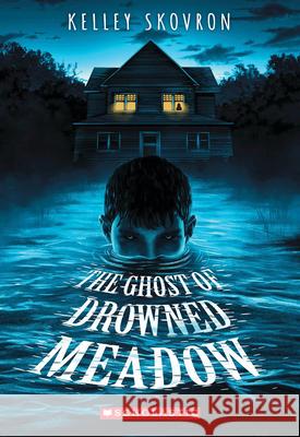 The Ghost of Drowned Meadow Kelley Skovron 9781338754322 Scholastic Inc. - książka