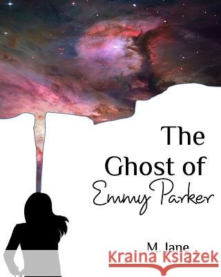 The Ghost of Emmy Parker M Jane 9780464853862 Blurb - książka