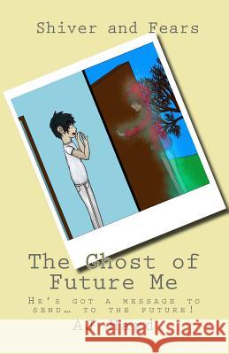 The Ghost of Future Me: Shiver and Fears Aj Hard 9781508447955 Createspace - książka