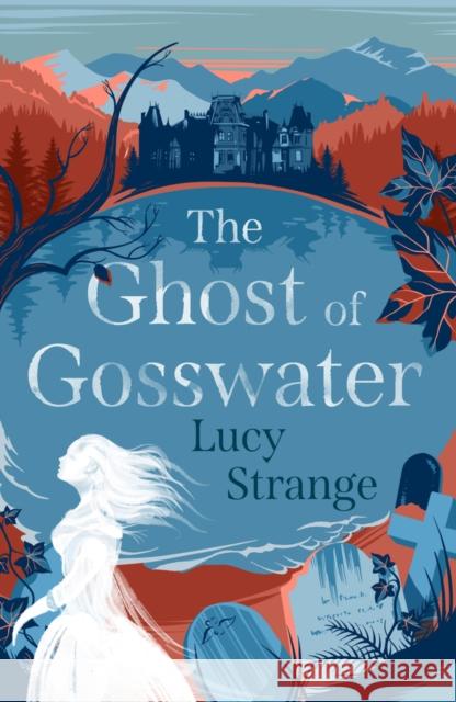 The Ghost of Gosswater Lucy Strange 9781911077848 Chicken House Ltd - książka
