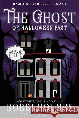 The Ghost of Halloween Past Bobbi Holmes Elizabeth Mackey 9781536810783 Createspace Independent Publishing Platform - książka