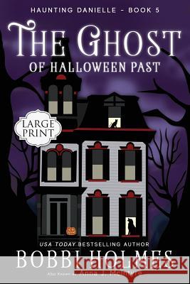The Ghost of Halloween Past Bobbi Holmes Anna J. McIntyre Elizabeth Mackey 9781949977233 Robeth Publishing, LLC - książka