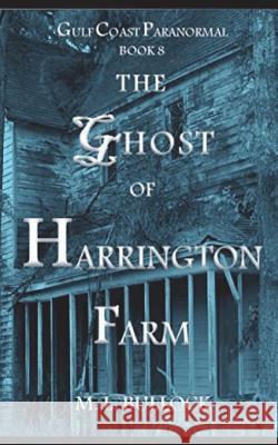 The Ghost of Harrington Farm M. L. Bullock 9781983049651 Independently Published - książka