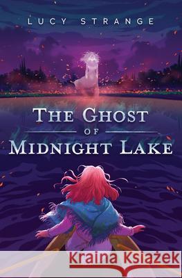 The Ghost of Midnight Lake Lucy Strange 9781338686432 Chicken House - książka