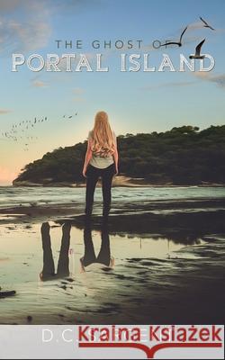 The Ghost of Portal Island D. C. Sargent 9781466305489 Createspace - książka