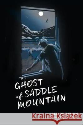 The Ghost of Saddle Mountain Fred Whitman John Fisher 9781547129386 Createspace Independent Publishing Platform - książka