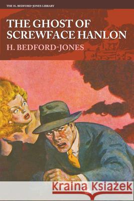 The Ghost of Screwface Hanlon H Bedford-Jones, Pete Kuhlhoff 9781618273383 Altus Press - książka