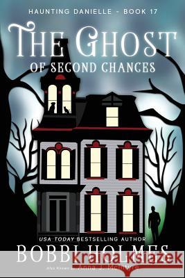 The Ghost of Second Chances Bobbi Holmes Anna J. McIntyre Elizabeth Mackey 9781949977165 Robeth Publishing, LLC - książka