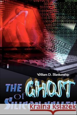 The Ghost of Silicon Valley William D. Blankenship 9780595132836 Writer's Showcase Press - książka