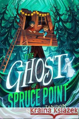 The Ghost of Spruce Point Nancy Tandon 9781534486126 Aladdin Paperbacks - książka