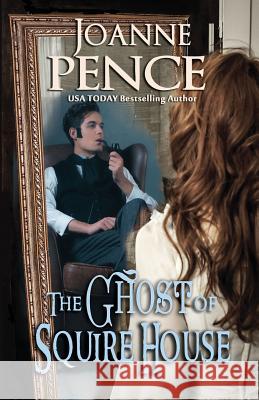 The Ghost of Squire House Joanne Pence 9781949566123 Quail Hill Publishing - książka