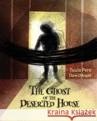 The Ghost of the Deserted House Tuula Pere Dane D'Angeli 9789528201892 Wickwick Ltd - książka