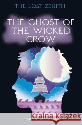 The Ghost of the Wicked Crow Scott R Welvaert   9781088058459 IngramSpark - książka