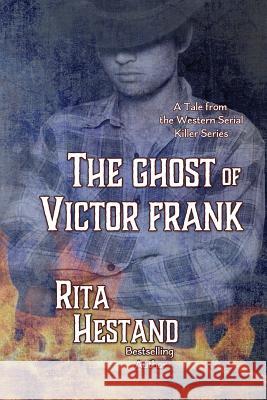 The Ghost of Victor Frank: Western Serial Thriller Series Rita Hestand 9781981190799 Createspace Independent Publishing Platform - książka
