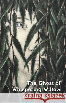 The Ghost of Whispering Willow Amanda M. Thrasher Anne Dunigan Kinsy McVay 9780615749907 Progressive Rising Phoenix Press, LLC - książka