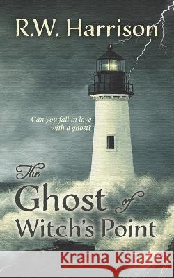 The Ghost of Witch's Point R W Harrison 9798358820456 Independently Published - książka