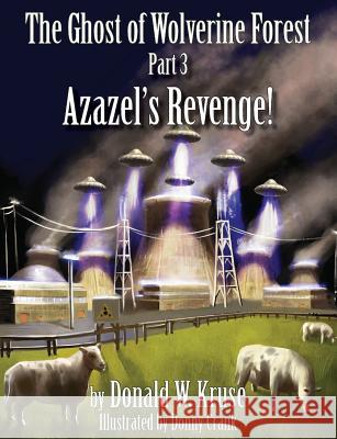 The Ghost of Wolverine Forest, Part 3: Azazel's Revenge! Donald W. Kruse Donny Crank Douglas Hamp 9780999457177 Zaccheus Entertainment - książka