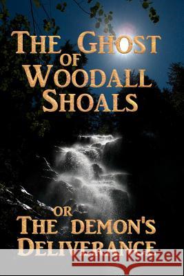 The Ghost of Woodall Shoals: The Demon's Deliverance Joel Coke 9781470002213 Createspace - książka