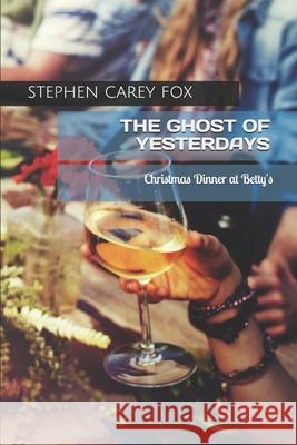 The Ghost of Yesterdays: Christmas Dinner at Betty's Stephen Fox 9798847829038 Independently Published - książka
