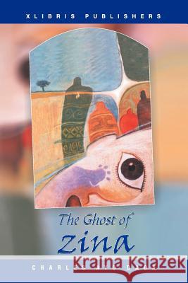 The Ghost of Zina Charles Ayo Dada 9781469153438 Xlibris Corporation - książka