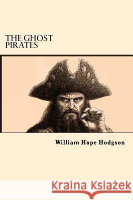 The Ghost Pirates William Hope Hodgson 9781546502678 Createspace Independent Publishing Platform - książka