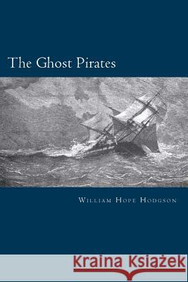 The Ghost Pirates William Hope Hodgson 9781983440328 Createspace Independent Publishing Platform - książka