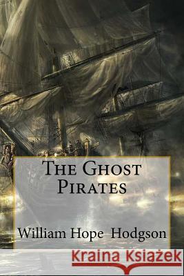 The Ghost Pirates William Hope Hodgson 9781986135702 Createspace Independent Publishing Platform - książka