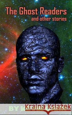 The Ghost Readers, and Other Stories Kevin Carr 9781521155165 Independently Published - książka