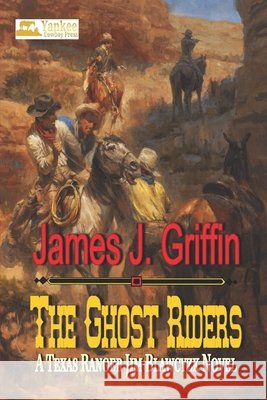The Ghost Riders: A Texas Ranger Jim Blawcyzk Novel Griffin, James J. 9798788947792 Independently Published - książka