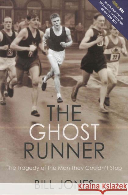 The Ghost Runner: The Tragedy of the Man They Couldn't Stop Bill Jones 9781845966065 Transworld Publishers Ltd - książka