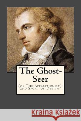 The Ghost-Seer: (or The Apparitionist), and Sport of Destiny Gouveia, Andrea 9781546665694 Createspace Independent Publishing Platform - książka