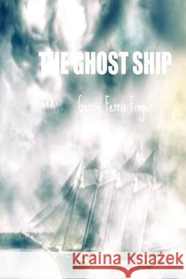 The Ghost Ship Gerrie Ferris Finger 9780615545868 Crystal Skull Publishing - książka