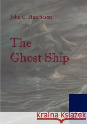 The Ghost Ship Hutcheson, John C.   9783861952978 Salzwasser-Verlag im Europäischen Hochschulve - książka