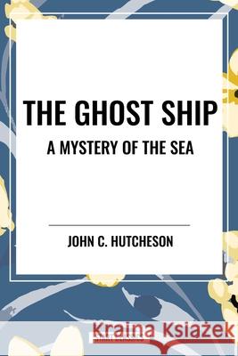 The Ghost Ship John C Hutcheson 9798880915897 Start Classics - książka
