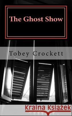 The Ghost Show: four wonder tales Tobey Crockett 9781979308069 Createspace Independent Publishing Platform - książka