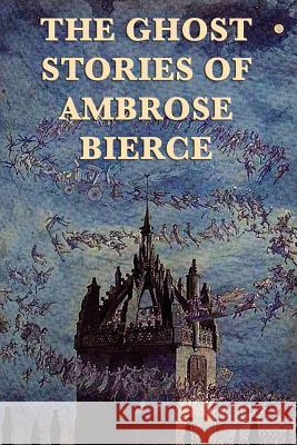 The Ghost Stories of Ambrose Bierce  9781617206801 Wilder Publications, Limited - książka