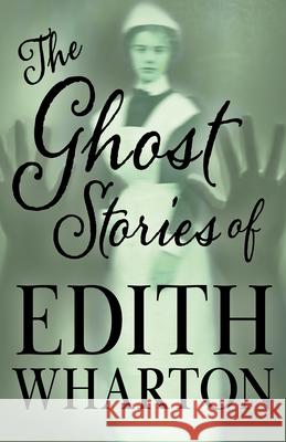 The Ghost Stories of Edith Wharton (Fantasy and Horror Classics) Edith Wharton 9781447407171 Fantasy and Horror Classics - książka