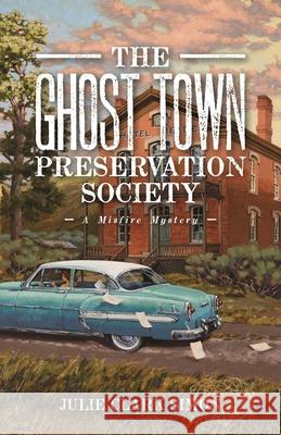 The Ghost Town Preservation Society Julie Clark Simon 9781606390979 Riverbend Publishing - książka