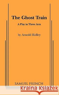 The Ghost Train Arnold Ridley 9780573609329 Samuel French Trade - książka