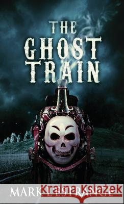 The Ghost Train Mark L'Estrange 9784824155672 Next Chapter - książka